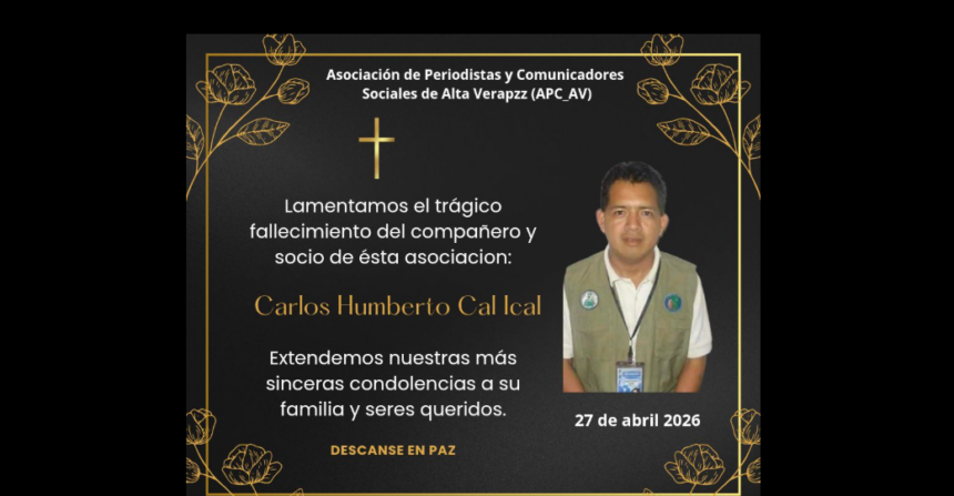 Journalist Carlos Humberto Cal Ical is shot dead in Alta Verapaz; APC-AV demands justice