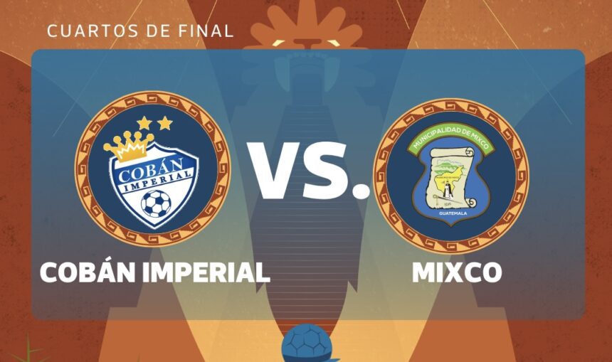 LIVE | Cobán Imperial vs. Mixco: first leg of the Clausura 2026 quarterfinals