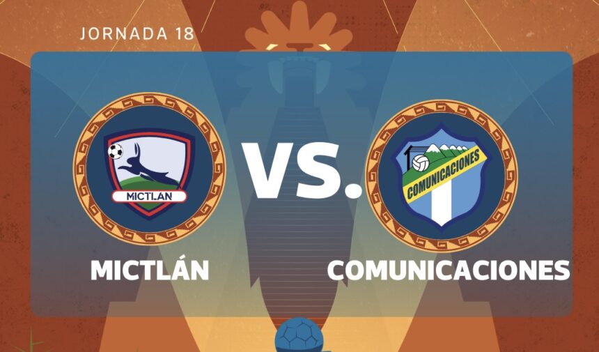 LIVE | Mictlán vs. Communications for matchday 18 of the Clausura 2026 Tournament