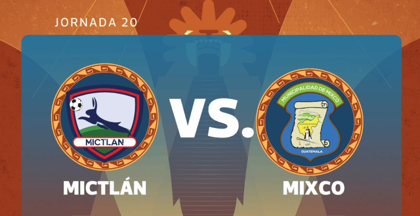 LIVE l Mictlán vs. Mixco for matchday 20 of the Clausura 2026 Tournament