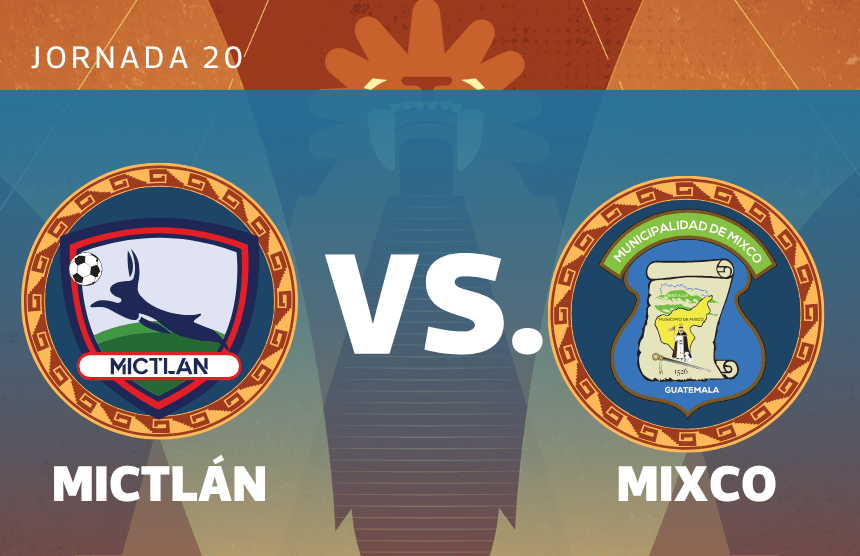 LIVE l Mictlán vs. Mixco for matchday 20 of the Clausura 2026 Tournament