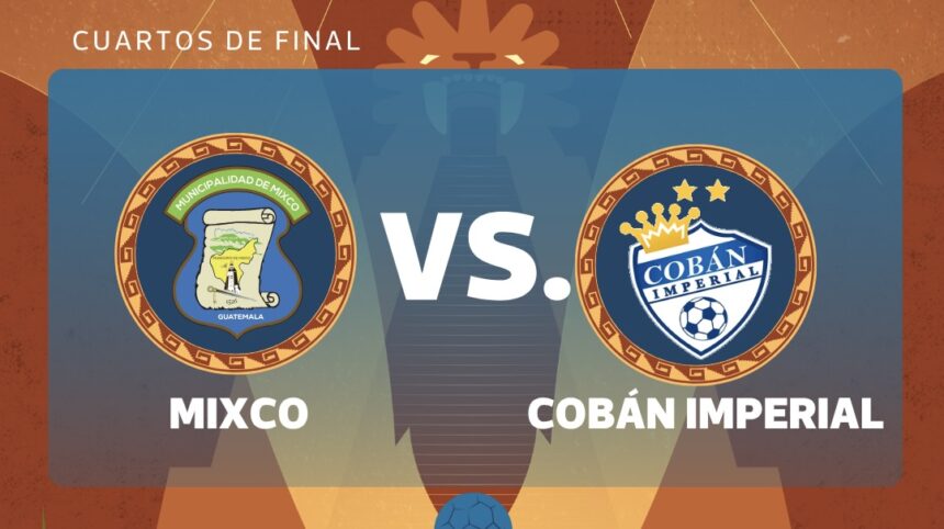LIVE | Mixco vs. Cobán Imperial: second leg of the Clausura 2026 quarterfinals